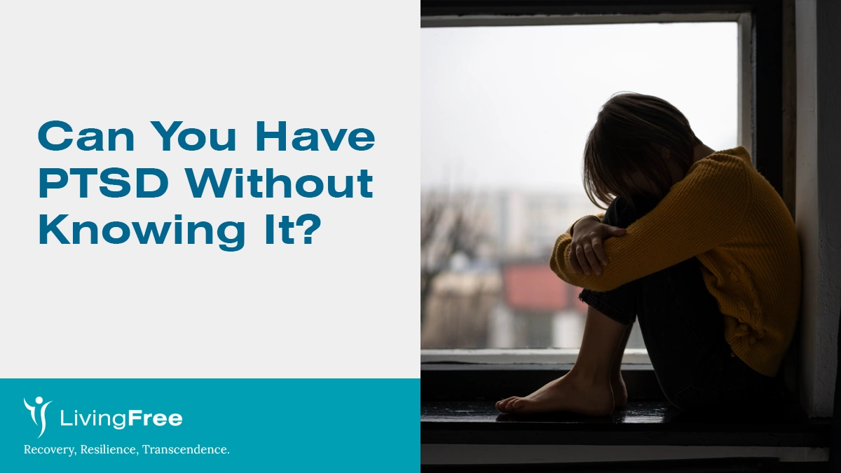 Can You Have PTSD Without Knowing It?