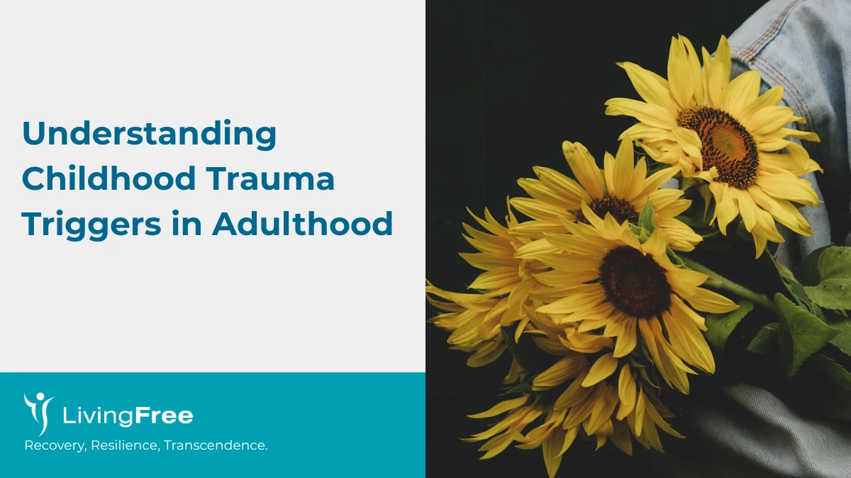 Childhood Trauma Triggers in Adulthood