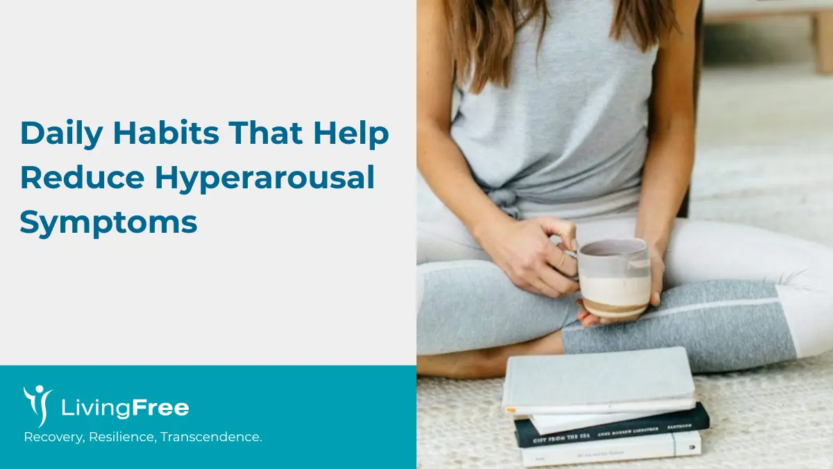 Daily Habits That Help Reduce Hyperarousal Symptoms