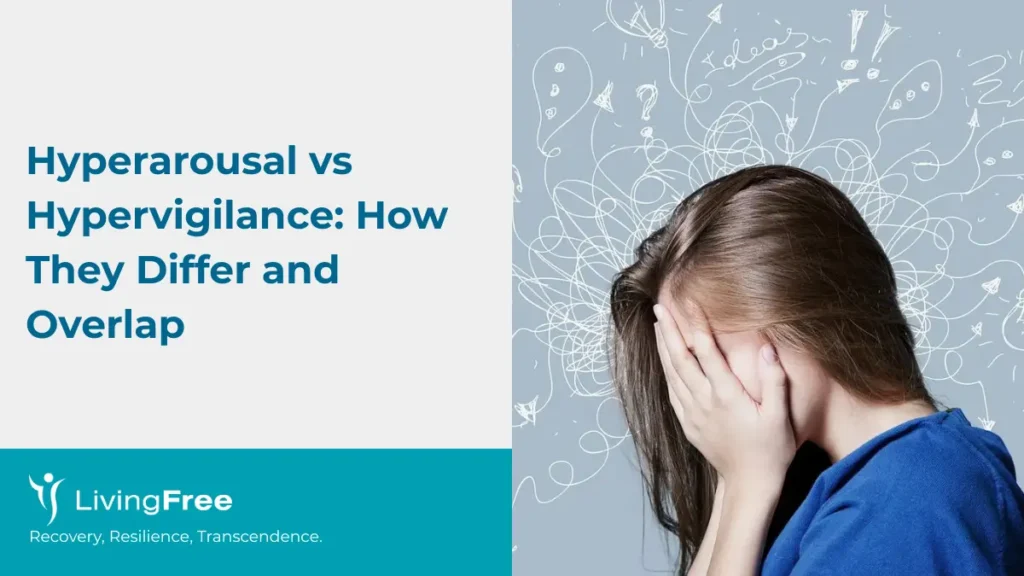 Hyperarousal vs Hypervigilance How They Differ and Overlap