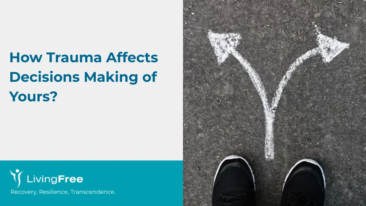 How Trauma Affects Decisions Making of Yours?