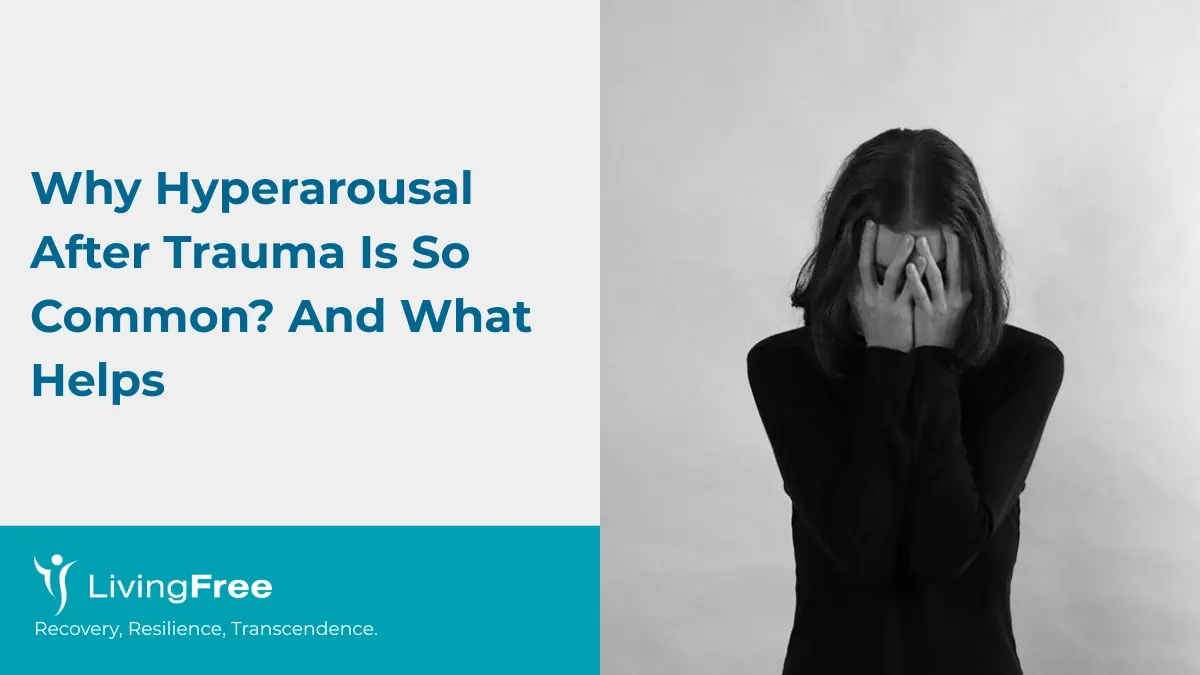 Why Hyperarousal After Trauma Is So Common? And What Helps Cover