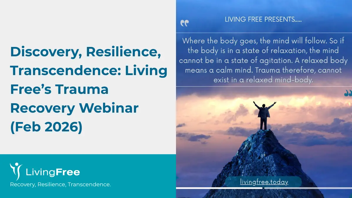 Discovery, Resilience, Transcendence Living Free’s Trauma Recovery Webinar (Feb 2026)
