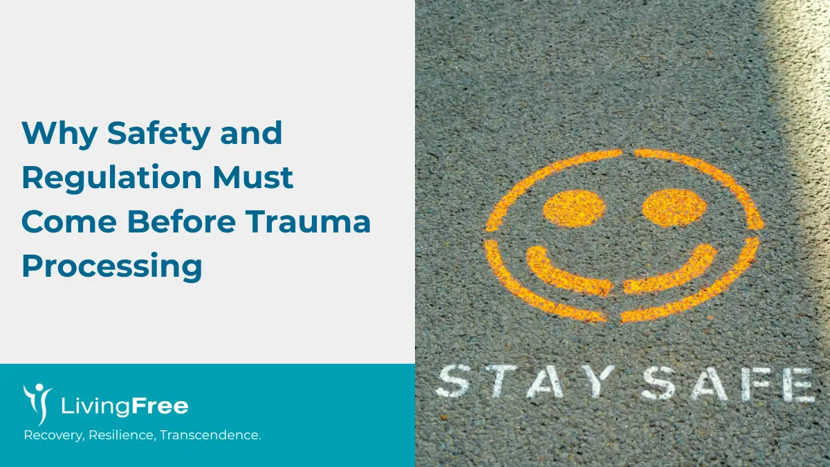 Why Safety and Regulation Must Come Before Trauma Processing