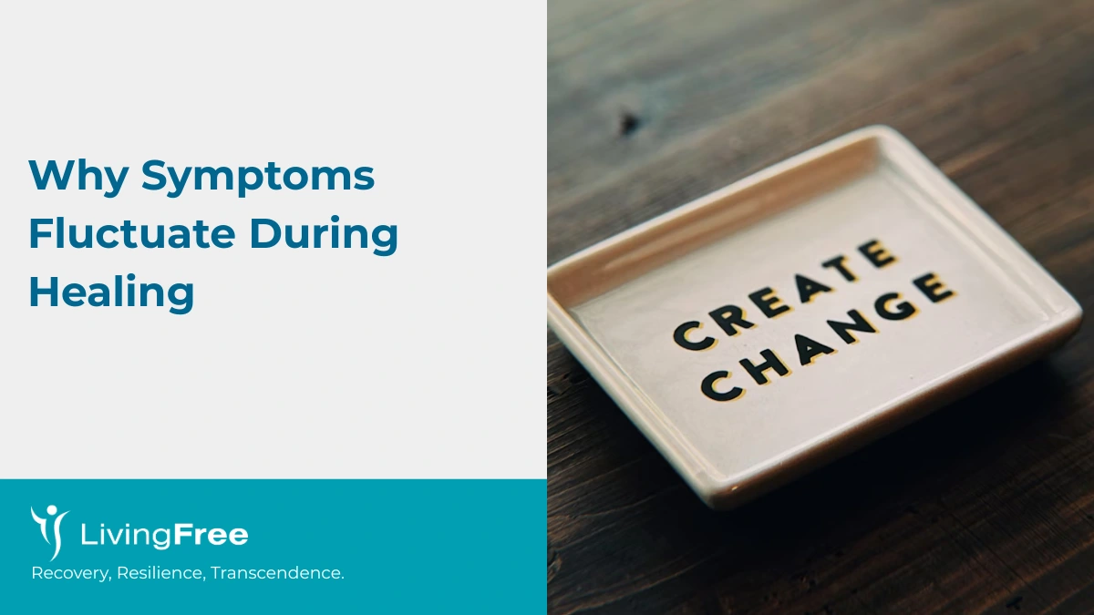 Why Symptoms Fluctuate During Healing