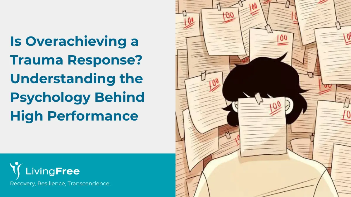 Is Overachieving a Trauma Response? Understanding the Psychology Behind High Performance