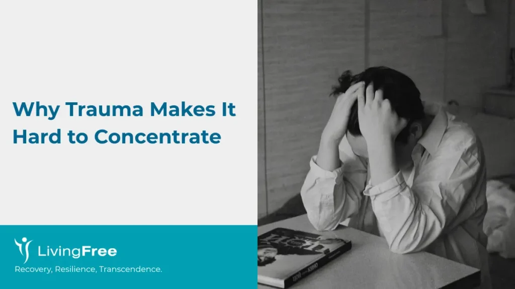 Why Trauma Makes It Hard to Concentrate