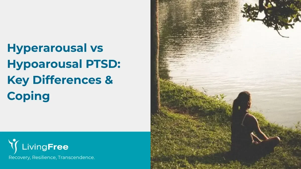 Hyperarousal vs Hypoarousal PTSD Key Differences & Coping