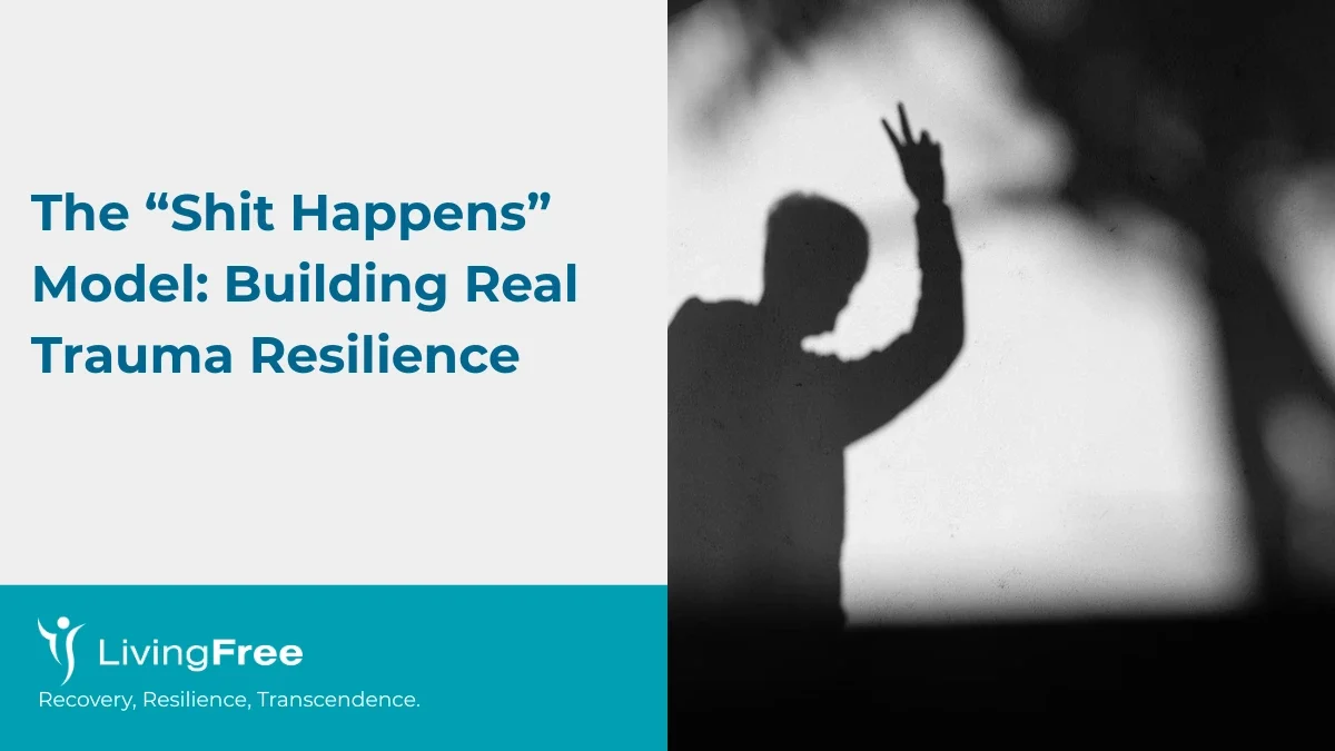 The “Shit Happens” Model Building Real Trauma Resilience
